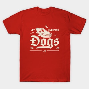 Let Sleeping Dogs Lie T-Shirt